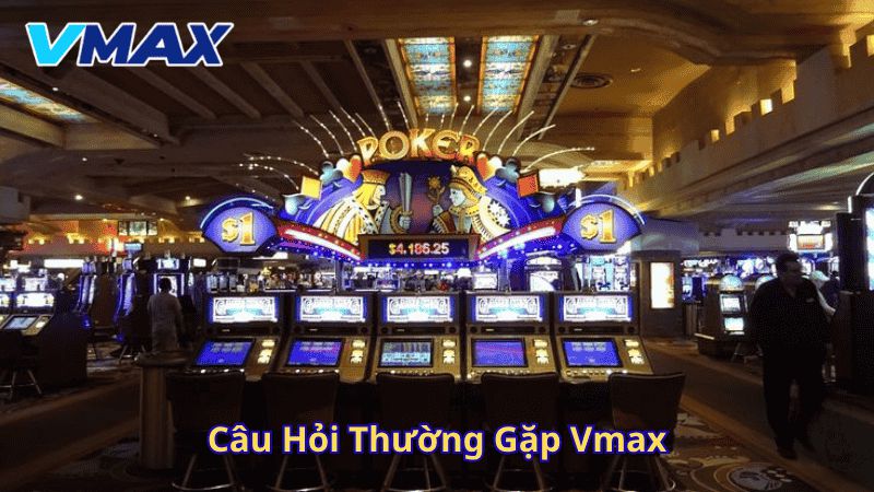 Câu Hỏi Thường Gặp Vmax: Giải Đáp Mọi Thắc Mắc Từ A-Z 1 Các câu hỏi thường gặp vmax
